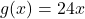 g(x) = 24x
