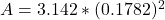 A =  3.142 *  (0.1782)^2