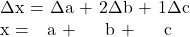 $\Delta$x  =   $\Delta$a  +  2$\Delta$b  +  1$\Delta$c\\\       \ \ x   =    \ \ a   +       \ \ \ \ b  +    \ \ \ \ c \\