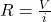 R = \frac{V}{i}