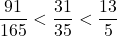 \dfrac{91}{165}<\dfrac{31}{35}<\dfrac{13}{5}