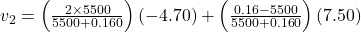 v_{2}=\left ( \frac{2\times 5500}{5500+0.160} \right )(-4.70)+\left ( \frac{0.16-5500}{5500+0.160} \right )(7.50)