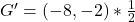 G' = (-8,-2)* \frac{1}{2}