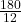\frac{180}{12}