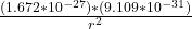 \frac{(1.672*10^{-27}) * (9.109* 10^{-31})}{r^2 }