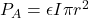 P_A =  \epsilon I \pi r^2