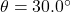 \theta=30.0^{\circ}