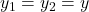 y_1 = y_2 = y