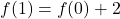 f(1) = f(0) + 2