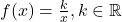 f(x)=\frac{k}{x}, k\in \mathbb{R}