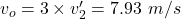 Rendered by QuickLaTeX.com v_o=3\times v_2'=7.93\ m/s