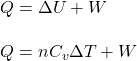 Q=\Delta U+W\\\\Q=nC_v\Delta T+W