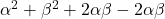  { \alpha }^{2}  +  { \beta }^{2}  + 2  \alpha \beta  - 2 \alpha  \beta 