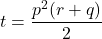 t=\dfrac{p^2(r+q)}{2}