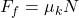 F_f=\mu_k N