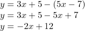 y=3x+5-(5x-7)\\y=3x+5-5x+7\\y=-2x+12