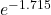 e^{-1.715}