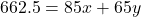 662.5=85x+65y