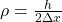 \rho = \frac{h}{2 \Delta x}