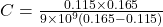 C = \frac{0.115\times 0.165}{9\times 10^{9}\left ( 0.165-0.115 \right )}