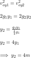 v_{oy1}^{2}=v_{oy2}^{2}\\\\2g_1y_1=2g_2y_2\\\\y_2=\frac{g_1y_1}{\frac{1}{4} g_1} \\\\y_2=4y_1\\\\\implies y_2=4m