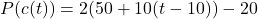 P(c(t)) = 2(50 + 10(t - 10)) - 20