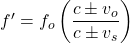 f'=f_o\left(\dfrac{c\pm v_o}{c\pm v_s}\right)