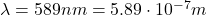 \lambda=589 nm = 5.89\cdot 10^{-7}m