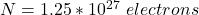 N  =  1.25 *10^{27} \  electrons