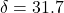 \delta = 31.7