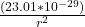 \frac{(23.01*10^{-29})}{r^2 }