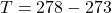 T = 278 - 273