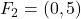 F_{2} = (0,5)