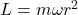 L=m\omega r^2