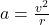 a = \frac{v^{2}}{r}