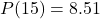 P(15) = 8.51