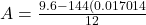 A = \frac{9.6 -144(0.017014}{12}