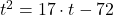 t^{2} = 17\cdot t -72