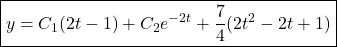 \boxed{y = C_1(2t-1) + C_2e^{-2t} + \dfrac74(2t^2-2t+1)}