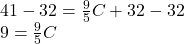 41-32=\frac{9}{5}C+32-32\\9=\frac{9}{5}C