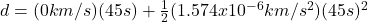 d = (0km/s)(45s) + \frac{1}{2}(1.574x10^{-6}km/s^{2})(45s)^{2}