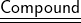 \huge\mathsf{\red{\underline{\underline{Compound}}}}