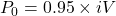 P_{0}=0.95\times iV