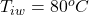 Rendered by QuickLaTeX.com T_{iw} = 80^o C