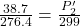 \frac{38.7}{276.4}=\frac{P_{2}'}{299}