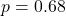 Rendered by QuickLaTeX.com p = 0.68