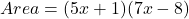 Area = (5x + 1)(7x - 8)