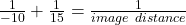Rendered by QuickLaTeX.com \frac{1}{-10} + \frac{1}{15}=\frac{1}{image\ distance}