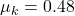 \mu_k = 0.48