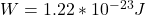 W=1.22*10^{-23}J